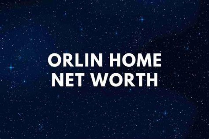 Orlin Home Net Worth